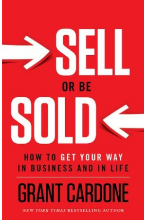 Sell or Be Sold by Grant Cardone